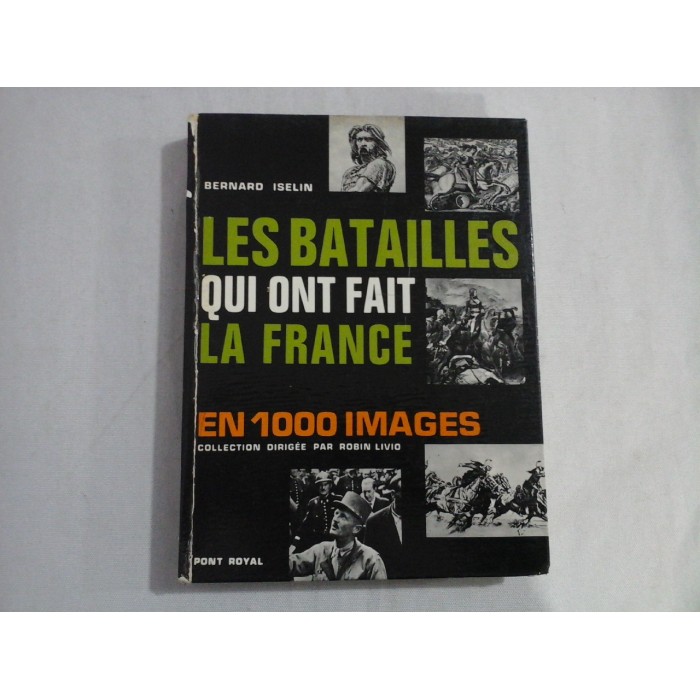 LES BATAILLES QUI ONT FAIT LA FRANCE - BERNARD ISELIN